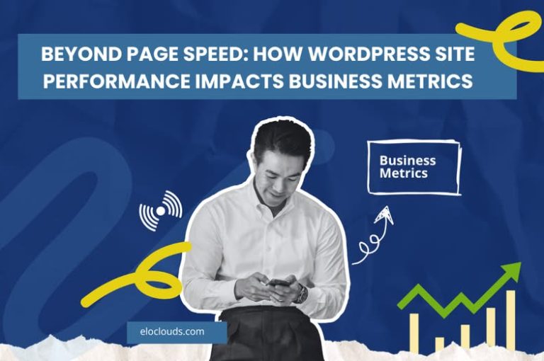 Beyond Page Speed: How WordPress Site Performance ImpactsBusiness Metrics